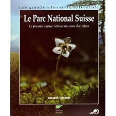 Le Parc National suisse. Le Premier Espace naturel au coeur des Alpes