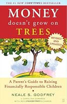 Money Doesn't Grow On Trees: A Parent's Guide to Raising Financially Responsible Children