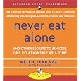 Never Eat Alone: And Other Secrets to Success, One Relationship at a Time by  Keith Ferrazzi, Tahl Raz, and Richard Harris
