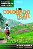 Colorado Trail: The Official Guidebook (Colorado Mountain Club Guidebooks)