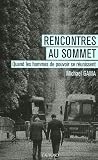 Rencontres au sommet : Quand les hommes de pouvoir se r�unissent