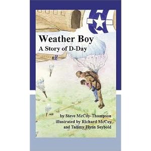 Weather Boy: A Story of D-Day Steve McCoy-Thompson, Tammy Flynn Seybold and Richard McCoy
