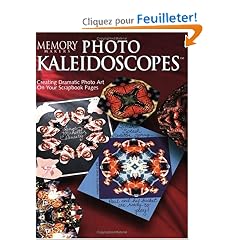 Memory Makers Photo Kaleidoscopes: Creating Dramatic Photo Art on Your Scrapbook Pages