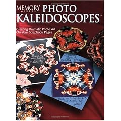 Memory Makers Photo Kaleidoscopes: Creating Dramatic Photo Art on Your Scrapbook Pages