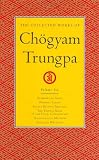 The Collected Works of Chogyam Trungpa, Volume 6: Glimpses of Space-Orderly Chaos-Secret Beyond Thought-The Tibetan Book of the Dead: Commentary-Transcending Madness-Selected Writings
