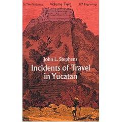 Incidents of Travel in Central America, Chiapas and Yucatan: V. 2