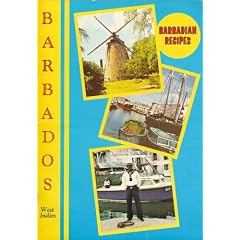 Barbados West Indies: Sights and Six Barbadian Recipes