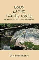 Song in the Faërie Wood: An Unexpected Tale of Love and Courage