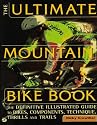 The Ultimate Mountain Bike Book: The Definitive Illustrated Guide to Bikes, Components, Technique, Thrills and Trails