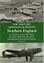 The Military Airfields of Britain Northern England: Co Durham, Cumbria, Isle of Man, Lancashire, Merseyside, Manchester, Northumberland, Tyne and Wear, Yorkshire