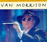 The Complete Guide to the Music of Van Morrison (The Complete Guide to the Music Of...)
