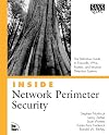 Inside Network Perimeter Security: The Definitive Guide to Firewalls, VPNs, Routers, and Intrusion Detection Systems