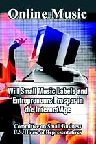 Online Music: Will Small Music Labels And Entrepreneurs Prosper in the Internet Age