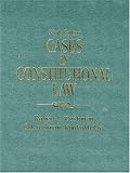 Cases in Constitutional Law (9th Edition) (Cases in Constitutional Law)