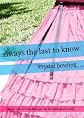 Always the Last to Know