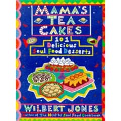 Mama's Tea Cakes: 101 Delicious Soul Food Desserts
