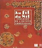 Au fil du Nil : Couleurs de l Egypte Chrétienne