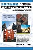 Project Planning & Scheduling Using Primavera Version 4.1 for Engineering & Construction and Maintenance & Turnover