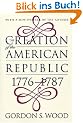 Creation of the American Republic, 1776-1787 (Published for the Omohundro Institute of Early American Hist)