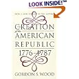 The Creation of the American Republic, 1776-1787 (Published for the Omohundro Institute of Early American History and... by Gordon S. Wood
