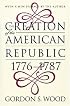 The Creation of the American Republic, 1776-1787 (Published for the Omohundro Institute of Early American History and Culture, Williamsburg, Virginia)
