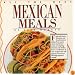 All the Best Mexican Meals