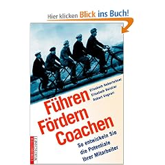 F�hren F�rdern Coachen. So entwickeln Sie die Potentiale Ihrer Mitarbeiter