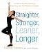 Straighter, Stronger, Leaner, Longer: A Head-To-Toe Strengthening, Stretching, and Pain-Relieving Program