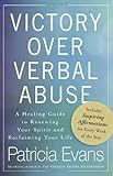 Victory Over Verbal Abuse: A Healing Guide to Renewing Your Spirit and Reclaiming Your Life