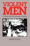 Violent Men: An Inquiry into the Psychology of Violence