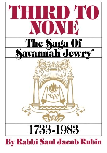 Third To None: The Saga of Savannah Jewry 1733 - 1983