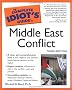The Complete Idiot's Guide to Middle East Conflict, 3rd Edition (The Complete Idiot's Guide) The Complete Idiot's Guide to Middle East Conflict, 3rd Edition (The Complete Idiot's Guide)