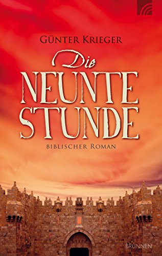 Die neunte Stunde: Biblischer Roman (German Edition)