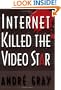Internet Killed the Video Star
