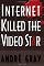 Internet Killed the Video Star