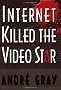 Internet Killed the Video Star