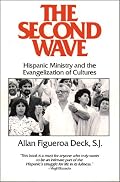 The Second Wave: Hispanic Ministry and the Evangelization of Cultures (Isaac Hecker Studies)