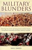 Military Blunders: The How and Why of Military Failure