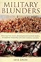 Military Blunders: The How and Why of Military Failure