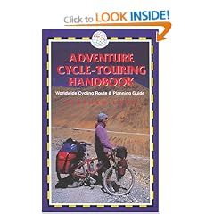 Adventure Cycle-touring Handbook: Worldwide Cycling Route and Planning Guide (Adventure Cycle Touring Handbook: A Worldwide Cycling)