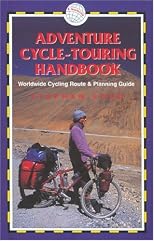 Adventure Cycle-Touring Handbook: A Worldwide Cycling Route & Planning Guide