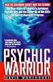 Psychic Warrior: The True Story of America's Foremost Psychic Spy and the Cover-Up of the CIA's Top-Secret Stargate Program