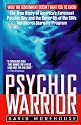 Psychic Warrior: The True Story of America's Foremost Psychic Spy and the Cover-Up of the CIA's Top-Secret Stargate Program