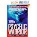 Psychic Warrior: The True Story of America's Foremost Psychic Spy and the Cover-Up of the CIA's Top-Secret Stargate Program