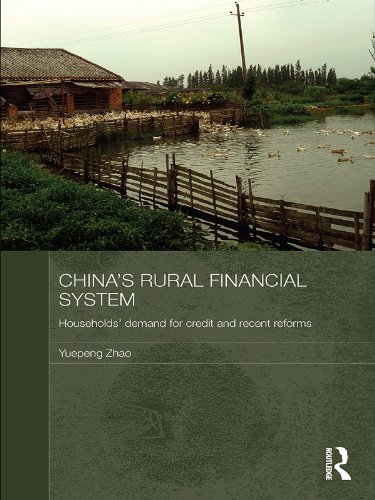 China's Rural Financial System: Households' Demand for Credit and Recent Reforms (Routledge Studies on the Chinese Economy)