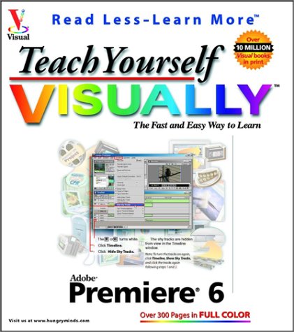 Teach Yourself Visually : Adobe Premiere 6