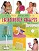 The Girls' World Book Friendship Crafts: Cool Stuff to Make with Your Best Friends