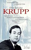 Produkt-Bild: Der letzte Krupp. Arndt von Bohlen und Halbach. Das Ende einer Dynastie