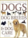 Ultimate Encyclopedia of Dogs, Dog Breeds and Dog Care
