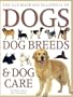 Ultimate Encyclopedia of Dogs, Dog Breeds, And Dog Care